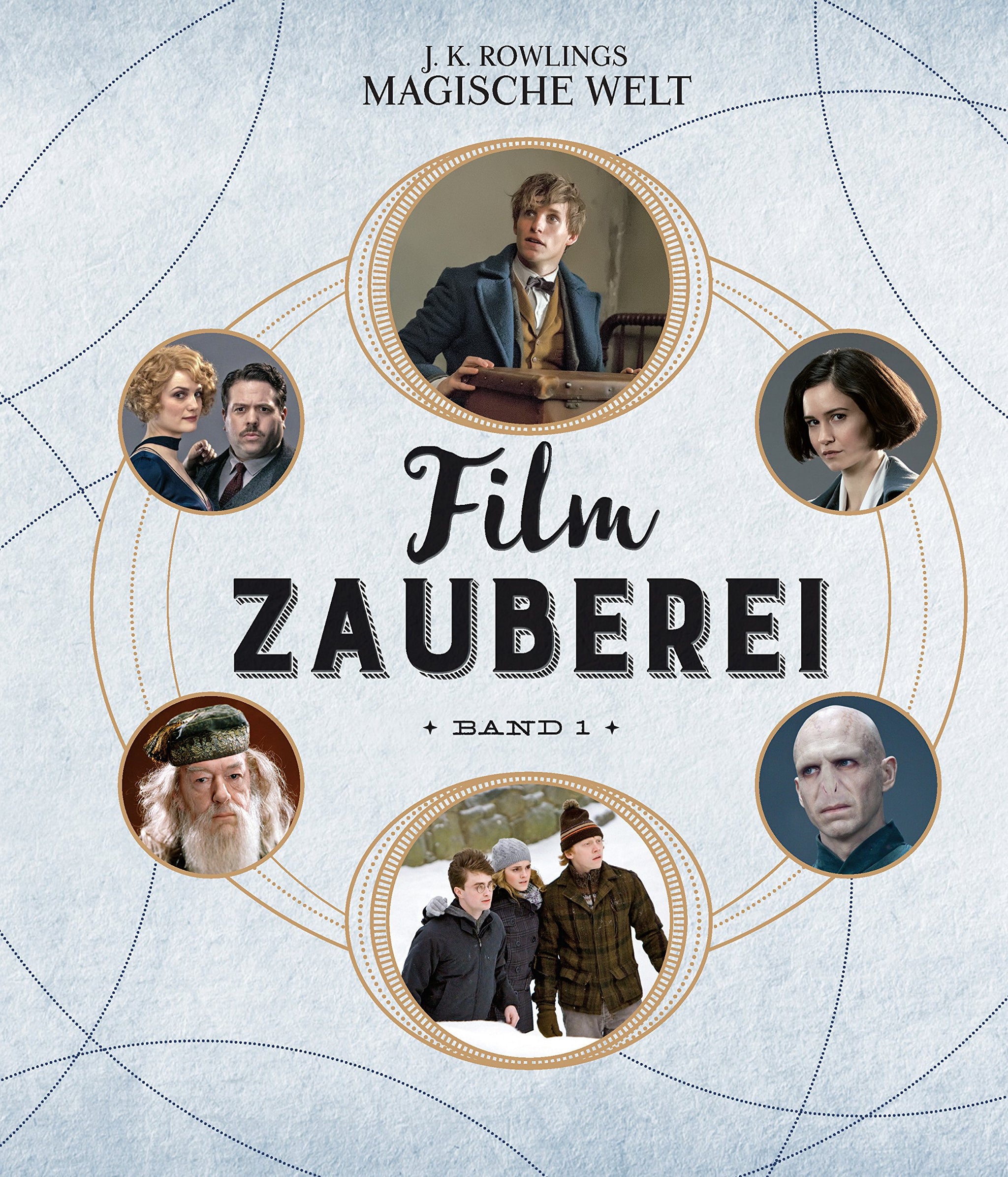 Harry Potter - J. K. Rowlings magische Welt: Filmzauberei, Band 1: Figuren und Orte aus den Filmen