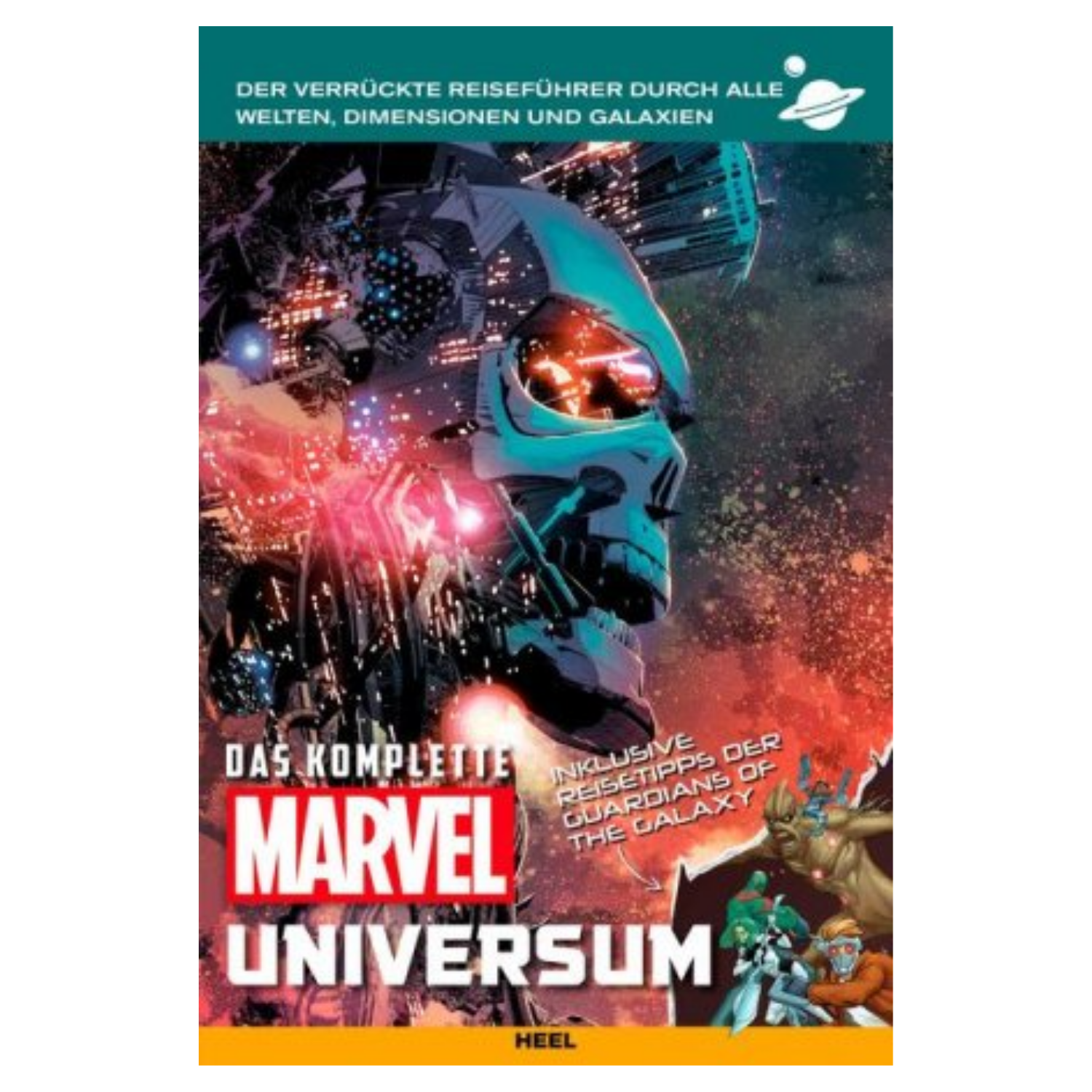 Das komplette Marvel-Universum Der verrückte Reiseführer durch alle Welten, Dimensionen und Galaxien