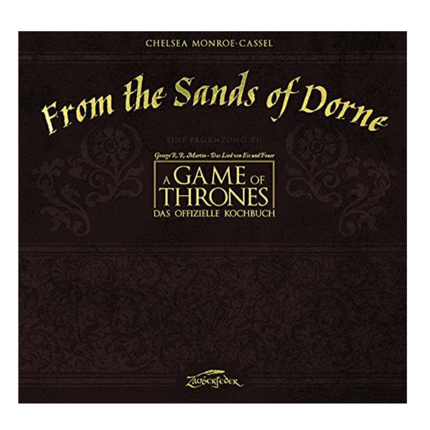 From the Sands of Dorne: Eine Ergänzung zu A Game of Thrones – Das offizielle Kochbuch
