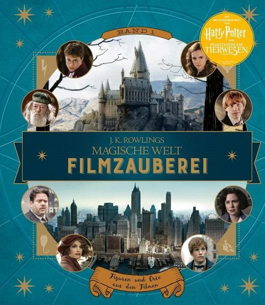 Harry Potter - J. K. Rowlings magische Welt: Filmzauberei, Band 1: Figuren und Orte aus den Filmen