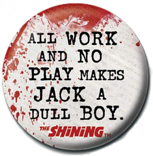 The Shining - All work and no Play - Button