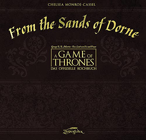 From the Sands of Dorne: Eine Ergänzung zu A Game of Thrones – Das offizielle Kochbuch